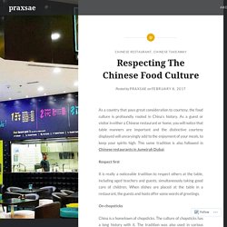 Respecting The Chinese Food Culture – praxsae