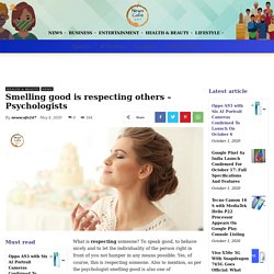 Smelling good is respecting others – Psychologists