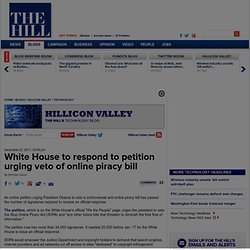White House to respond to petition urging veto of online piracy bill