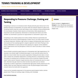 Responding to Pressure: Challenge, Choking and Tanking – Tennis Training & Development
