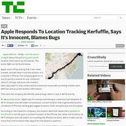 Apple Responds To Location Tracking Kerfuffle, Says It’s Innocent, Blames Bugs