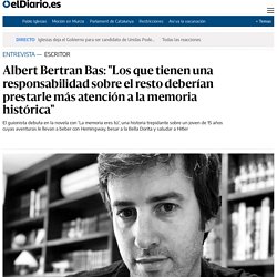Albert Bertran Bas: "Los que tienen una responsabilidad sobre el resto deberían prestarle más atención a la memoria histórica"
