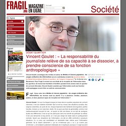 Vincent Goulet : « La responsabilité du journaliste relève de sa capacité à se dissocier, à prendre conscience de sa fonction anthropologique »