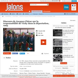 Discours de Jacques Chirac sur la responsabilité de Vichy dans la déportation, 1995 - Jalons pour l'histoire du temps présent