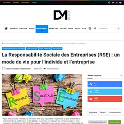 La Responsabilité Sociale des Entreprises (RSE) : un mode de vie pour l’individu et l’entreprise