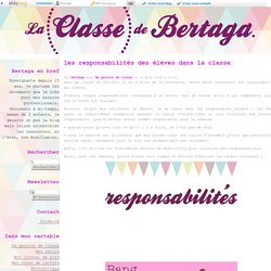 les responsabilités des élèves dans la classe - La Classe de Bertaga