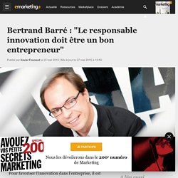 Bertrand Barré : "Le responsable innovation doit être un bon entrepreneur"