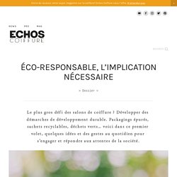 Éco-responsable, l’implication nécessaire — ECHOS COIFFURE
