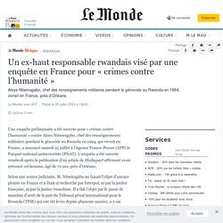 Un ex-haut responsable rwandais visé par une enquête en France pour « crimes contre l’humanité »