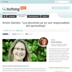 Kristin Daniels: "Los docentes ya no son responsables del aprendizaje"