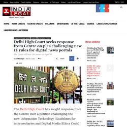 Delhi High Court seeks response from Centre on plea challenging new IT Rules