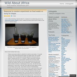 Response to condom experiment on food waste vs dung for biogas « Wild About Africa