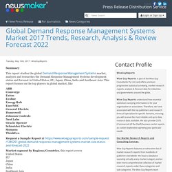 Global Demand Response Management Systems Market 2017 Trends, Research, Analysis & Review Forecast 2022