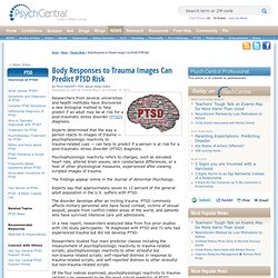 Body Responses to Trauma Images Can Predict PTSD Risk