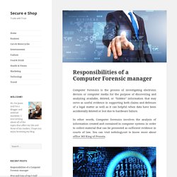 Responsibilities of a Computer Forensic manager - Secure e Shop
