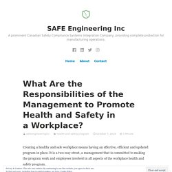 What Are the Responsibilities of the Management to Promote Health and Safety in a Workplace? – SAFE Engineering Inc