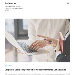 Corporate Social Responsibilities And Environmental Csr Activities - Top News inc
