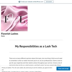 My Responsibilities as a Lash Tech – Flowrish Lashes