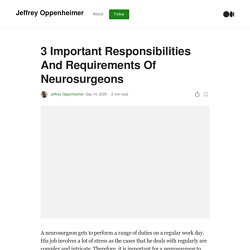 3 Important Responsibilities And Requirements Of Neurosurgeons