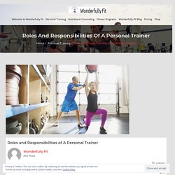 Roles and Responsibilities of A Personal Trainer