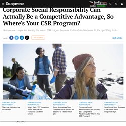 Corporate Social Responsibility Can Actually Be a Competitive Advantage, So Where's Your CSR Program?