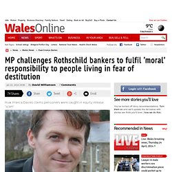 MP challenges Rothschild bankers to fulfil 'moral' responsibility to people living in fear of destitution