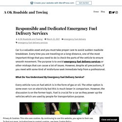 Responsible and Dedicated Emergency Fuel Delivery Services – A OK Roadside and Towing