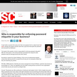 Who is responsible for enforcing password etiquette in your business?