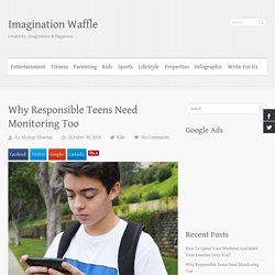 Why Responsible Teens Need Monitoring Too - Imagination Waffle