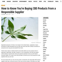 How to Know You’re Buying CBD Products From a Responsible Supplier - scholarlyoa.com