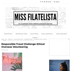 Responsible Travel Challenge: Ethical Overseas Volunteering - Miss Filatelista