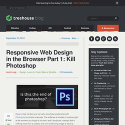 Responsive Web Design in the Browser Part 1 : Kill Photoshop