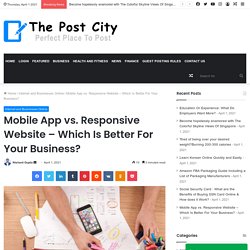 Mobile App vs. Responsive Website - Which Is Better For Your Business?
