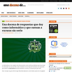 Una docena de respuestas que doy como informático y que suenan a excusas sin serlo