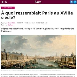 À quoi ressemblait Paris au XVIIIe siècle?
