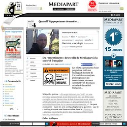 Du ressentiment : des trolls de Mediapart à la société française