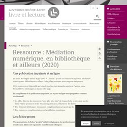 Ressource : Médiation numérique, en bibliothèque et ailleurs (2020) – Auvergne-Rhône-Alpes - Livre et lecture