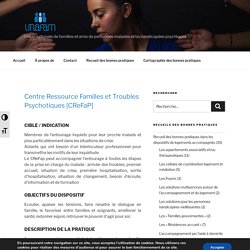 Centre Ressource Familles et Troubles Psychotiques [CReFaP]