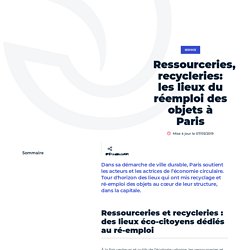 Ressourceries, recycleries: les lieux du réemploi des - Ville de Paris