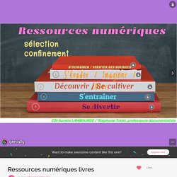 Ressources numériques livres by Tollet Stéphanie on Genial.ly