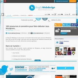 100 ressources à connaitre pour bien débuter sous Wordpress. - Blog Du Webdesign Magazine