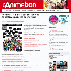 Attentats à Paris : des ressources éducatives pour les animateurs
