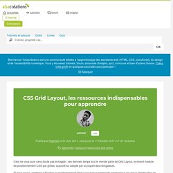 CSS Grid Layout, les ressources indispensables pour apprendre - Alsacreations