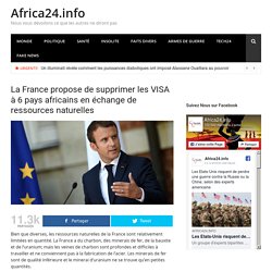 La France propose de supprimer les VISA à 6 pays africains en échange de ressources naturelles - Africa24.info