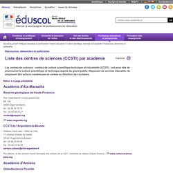 Culture scientifique et technologique - Liste des centres de sciences (CCSTI) par académie