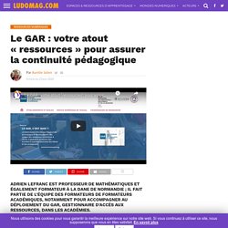 Le GAR : votre atout « ressources » pour assurer la continuité pédagogique