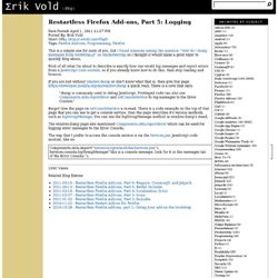 Restartless Firefox Add-ons, Part 5: Logging - Erik Vold's Blog