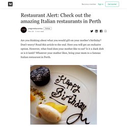Restaurant Alert: Check out the amazing Italian restaurants in Perth