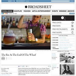 The Bar At The End Of The Wharf - Restaurant - Bar - Food & Drink - Broadsheet Sydney