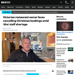 Victorian restaurant owner faces cancelling Christmas bookings amid 'dire' staff shortage
